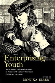 Enterprising Youth: Social Values and Acculturation in Nineteenth-Century American Children’s Literature