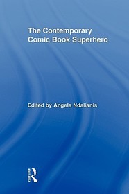 The Contemporary Comic Book Superhero