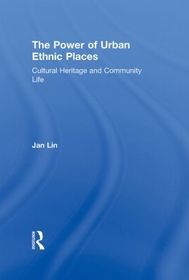 The Power of Urban Ethnic Places: Cultural Heritage and Community Life