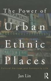 The Power of Urban Ethnic Places: Cultural Heritage and Community Life