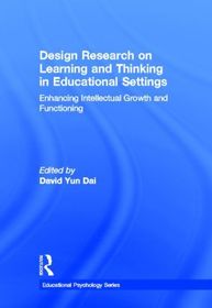 Design Research on Learning and Thinking in Educational Settings: Enhancing Intellectual Growth and Functioning
