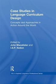 Case Studies in Language Curriculum Design: Concepts and Approaches in Action Around the World