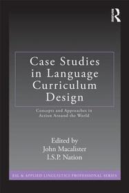 Case Studies in Language Curriculum Design: Concepts and Approaches in Action Around the World