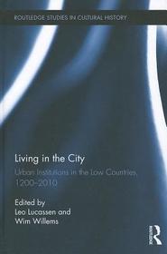 Living in the City: Urban Institutions in the Low Countries, 1200–2010