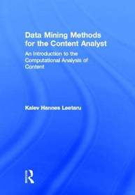 Data Mining Methods for the Content Analyst: An Introduction to the Computational Analysis of Content