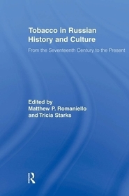 Tobacco in Russian History and Culture: The Seventeenth Century to the Present