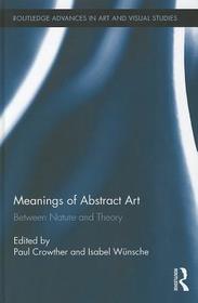 Meanings of Abstract Art: Between Nature and Theory