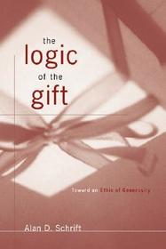 The Logic of the Gift: Toward an Ethic of Generosity