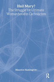 Hail Mary?: The Struggle for Ultimate Womanhood in