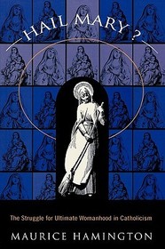 Hail Mary?: The Struggle for Ultimate Womanhood in