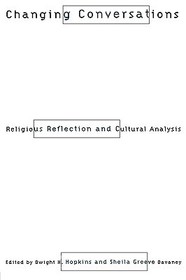 Changing Conversations: Cultural Analysis and Religious Reflection