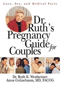 Dr. Ruth's Pregnancy Guide for Couples: Love, Sex and Medical Facts