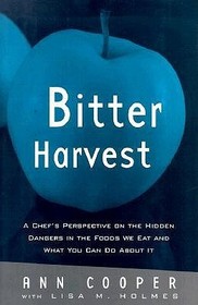 Bitter Harvest: A Chef's Perspective on the Hidden Danger in the Foods We Eat and What You Can Do About It