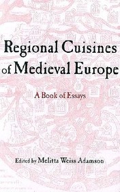Regional Cuisines of Medieval Europe: A Book of Essays