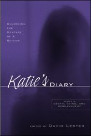 Katie's Diary: Unlocking the Mystery of a Suicide Katie's Diary: Unlocking the Mystery of a Suicide