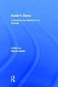 Katie's Diary: Unlocking the Mystery of a Suicide Katie's Diary: Unlocking the Mystery of a Suicide