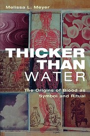 Thicker Than Water: The Origins of Blood as Symbol and Ritual