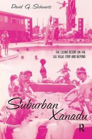 Suburban Xanadu: The Casino Resort on the Las Vegas Strip and Beyond