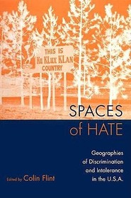 Spaces of Hate: Geographies of Discrimination and Intolerance in the U.S.A.