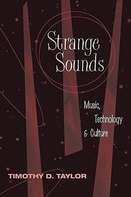 Strange Sounds: Music, Technology and Culture