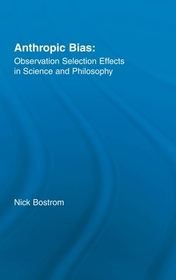 Anthropic Bias: Observation Selection Effects in Science and Philosophy