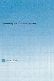 The Self in the Cell: Narrating the Victorian Prisoner