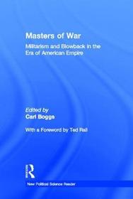 Masters of War: Militarism and Blowback in the Era of American Empire