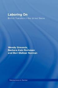 Laboring On: Birth in Transition in the United States