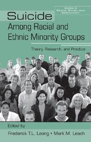 Suicide Among Racial and Ethnic Minority Groups: Theory, Research, and Practice Suicide Among Racial and Ethnic Minority Groups: Theory, Research, and Practice