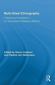 Multi-Sited Ethnography: Problems and Possibilities in the Translocation of Research Methods