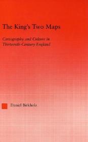 The King's Two Maps: Cartography & Culture in Thirteenth-Century England