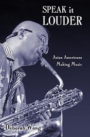 Speak it Louder: Asian Americans Making Music