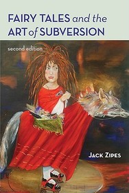 Fairy Tales and the Art of Subversion: The Classical Genre for Children and the Process of Civilization