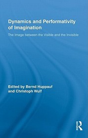 Dynamics and Performativity of Imagination: The Image between the Visible and the Invisible