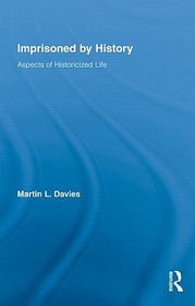 Imprisoned by History: Aspects of Historicized Life