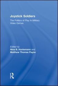 Joystick Soldiers: The Politics of Play in Military Video Games