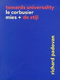 Towards Universality: Le Corbusier, Mies and De Stijl