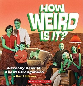 How Weird Is It?: A Freaky Book All about Strangeness