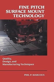 Fine Pitch Surface Mount Technology: Quality, Design, and Manufacturing Techniques