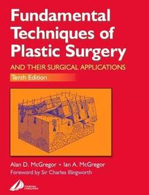 Fundamental Techniques of Plastic Surgery: And Their Surgical Applications