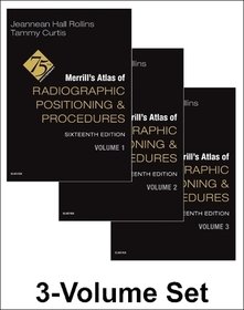 Merrill's Atlas of Radiographic Positioning and Procedures - 3-Volume Set Merrill's Atlas of Radiographic Positioning and Procedures - 3-Volume Set
