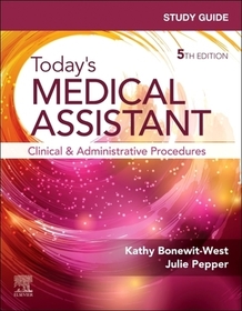 Study Guide for Today's Medical Assistant: Clinical and Administrative Procedures Study Guide for Today's Medical Assistant: Clinical and Administrative Procedures