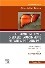 AUTOIMMUNE LIVER DISEASES: AUTOIMMUNE HEPATITIS, PBC, AND PSC, An Issue of Clinics in Liver Disease: Autoimmune Hepatitis, Pbc, and Psc, an Issue of Clinics in Liver Disease: Volume 28-1