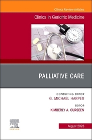Palliative Care, An Issue of Clinics in Geriatric Medicine Palliative Care, An Issue of Clinics in Geriatric Medicine