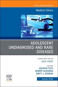 Adolescent Undiagnosed and Rare Diseases, An Issue of Medical Clinics of North America