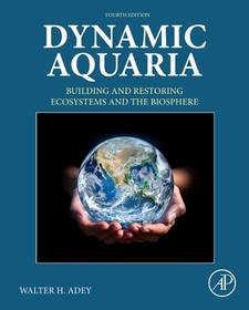 Dynamic Aquaria: Building and Restoring Ecosystems and the Biosphere