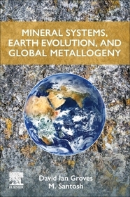 Mineral Systems, Earth Evolution, and Global Metallogeny Mineral Systems, Earth Evolution, and Global Metallogeny