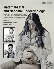 Maternal-Fetal and Neonatal Endocrinology: Physiology, Pathophysiology, and Clinical Management Maternal-Fetal and Neonatal Endocrinology: Physiology, Pathophysiology, and Clinical Management
