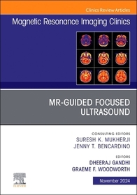 MR-Guided Focused Ultrasound, An Issue of Magnetic Resonance Imaging Clinics of North America