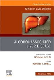 Alcohol-Associated Liver Disease, An Issue of Clinics in Liver Disease Alcohol-Associated Liver Disease, An Issue of Clinics in Liver Disease
